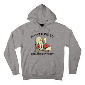 Goose Might Have To Call In Silly Today Tall Hoodie