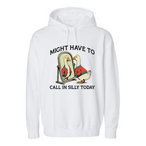 Goose Might Have To Call In Silly Today Garment-Dyed Fleece Hoodie