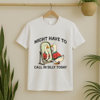 Goose Might Have To Call In Silly Today T-Shirt