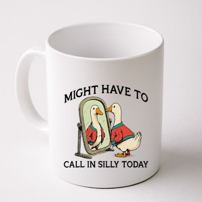 Goose Might Have To Call In Silly Today Coffee Mug