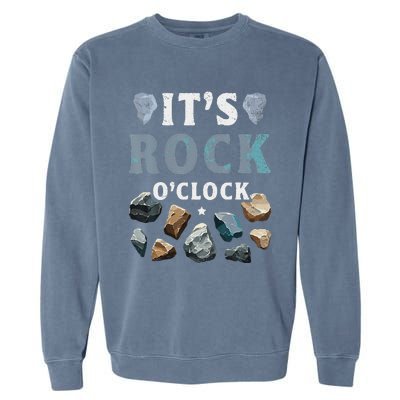 Geology Mineral Hunting ItS Rock OClock Rocks Collector Garment-Dyed Sweatshirt