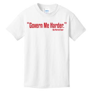 Govern Me Harder No Patriot Ever Kids T-Shirt