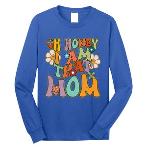 Groovy Mother Hippie Flower Oh Honey I Am That Mom Gift Long Sleeve Shirt