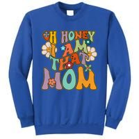 Groovy Mother Hippie Flower Oh Honey I Am That Mom Gift Sweatshirt