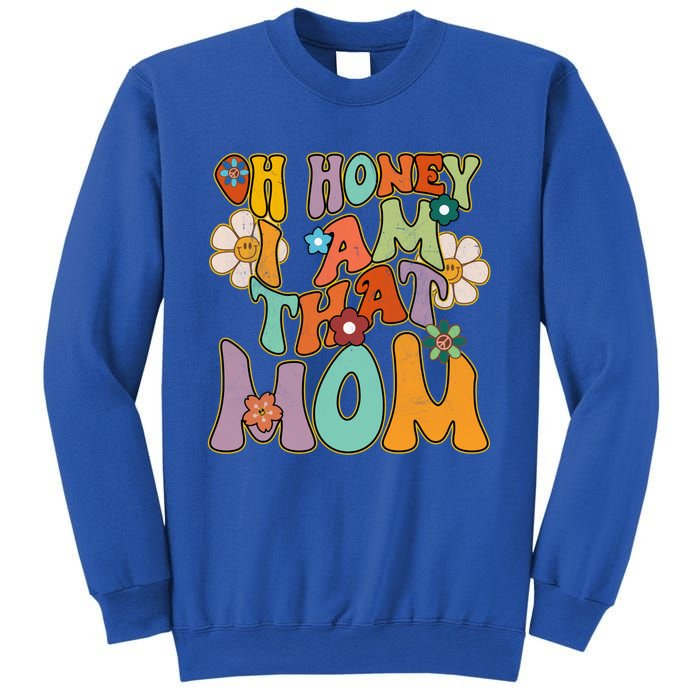 Groovy Mother Hippie Flower Oh Honey I Am That Mom Gift Sweatshirt