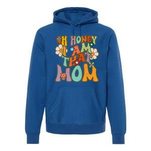 Groovy Mother Hippie Flower Oh Honey I Am That Mom Gift Premium Hoodie