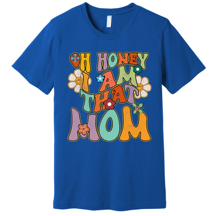 Groovy Mother Hippie Flower Oh Honey I Am That Mom Gift Premium T-Shirt