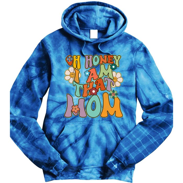 Groovy Mother Hippie Flower Oh Honey I Am That Mom Gift Tie Dye Hoodie