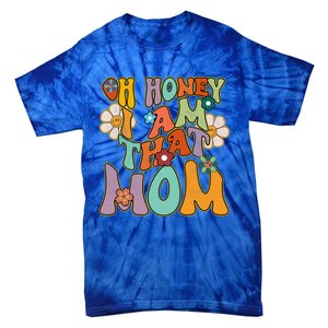 Groovy Mother Hippie Flower Oh Honey I Am That Mom Gift Tie-Dye T-Shirt