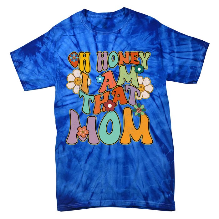 Groovy Mother Hippie Flower Oh Honey I Am That Mom Gift Tie-Dye T-Shirt