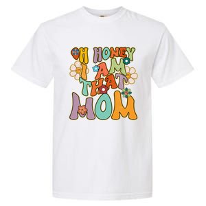 Groovy Mother Hippie Flower Oh Honey I Am That Mom Gift Garment-Dyed Heavyweight T-Shirt