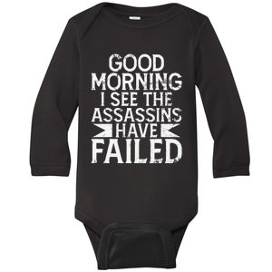 Good Morning I See The Assassins Have Failed Office Baby Long Sleeve Bodysuit