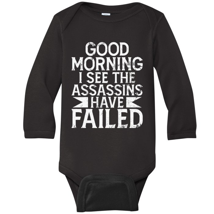 Good Morning I See The Assassins Have Failed Office Baby Long Sleeve Bodysuit