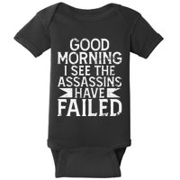 Good Morning I See The Assassins Have Failed Office Baby Bodysuit