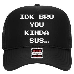 Gaming Meme Impostor Coffee IDK Bro You Kinda Sus High Crown Mesh Back Trucker Hat