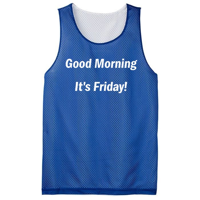 Good Morning It's Friday! Funny Positive Quote Meaningful Gift Mesh Reversible Basketball Jersey Tank