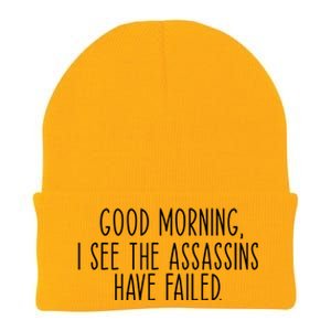 Good Morning I See The Assassins Have Failed Funny Humor Cute Gift Knit Cap Winter Beanie