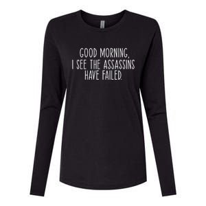 Good Morning I See The Assassins Have Failed Funny Humor Cute Gift Womens Cotton Relaxed Long Sleeve T-Shirt