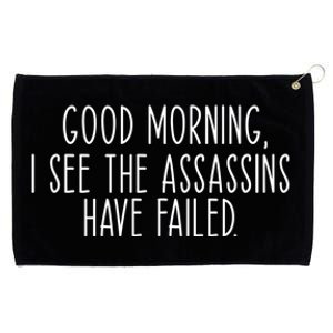 Good Morning I See The Assassins Have Failed Funny Humor Cute Gift Grommeted Golf Towel