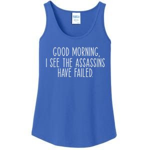 Good Morning I See The Assassins Have Failed Funny Humor Cute Gift Ladies Essential Tank