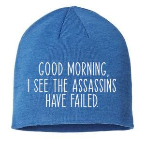 Good Morning I See The Assassins Have Failed Funny Humor Cute Gift Sustainable Beanie