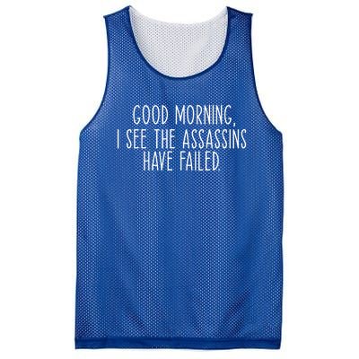 Good Morning I See The Assassins Have Failed Funny Humor Cute Gift Mesh Reversible Basketball Jersey Tank