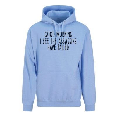 Good Morning I See The Assassins Have Failed Funny Humor Cute Gift Unisex Surf Hoodie