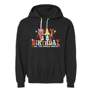 Groovy May Is My Birthday Yes The Whole Month Birthday Garment-Dyed Fleece Hoodie