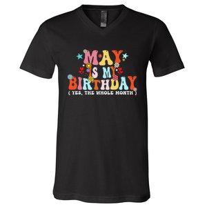 Groovy May Is My Birthday Yes The Whole Month Birthday V-Neck T-Shirt