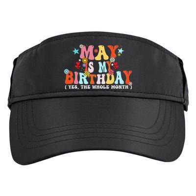 Groovy May Is My Birthday Yes The Whole Month Birthday Adult Drive Performance Visor