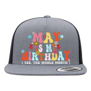 Groovy May Is My Birthday Yes The Whole Month Birthday Flat Bill Trucker Hat