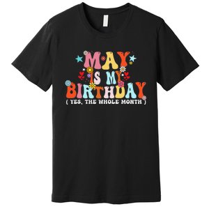 Groovy May Is My Birthday Yes The Whole Month Birthday Premium T-Shirt