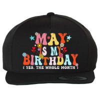 Groovy May Is My Birthday Yes The Whole Month Birthday Wool Snapback Cap