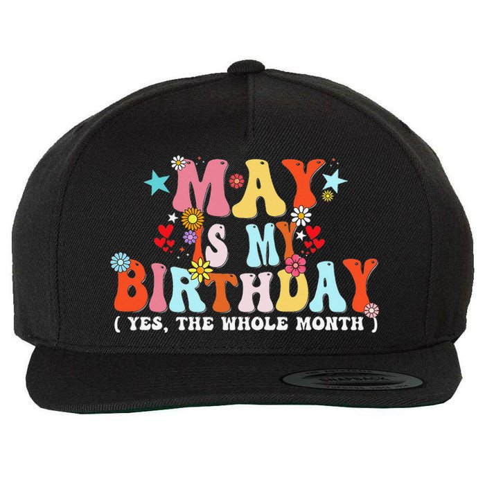 Groovy May Is My Birthday Yes The Whole Month Birthday Wool Snapback Cap