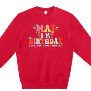 Groovy May Is My Birthday Yes The Whole Month Birthday Premium Crewneck Sweatshirt