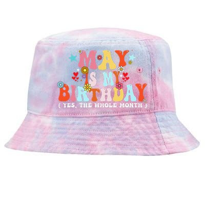 Groovy May Is My Birthday Yes The Whole Month Birthday Tie-Dyed Bucket Hat