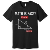 Geometry Math Is Easy Find X Here It Is Triangle Premium T-Shirt