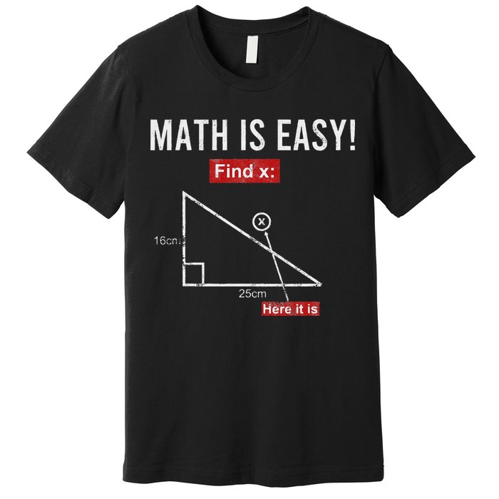 Geometry Math Is Easy Find X Here It Is Triangle Premium T-Shirt