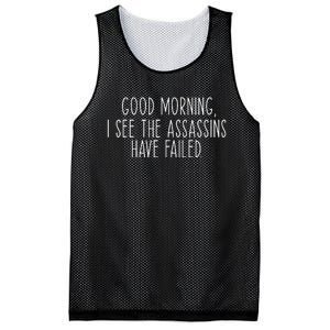 Good Morning I See The Assassins Have Failed Funny Humor Mesh Reversible Basketball Jersey Tank