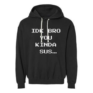 Gaming Meme Impostor Coffee IDK Bro You Kinda Sus Garment-Dyed Fleece Hoodie