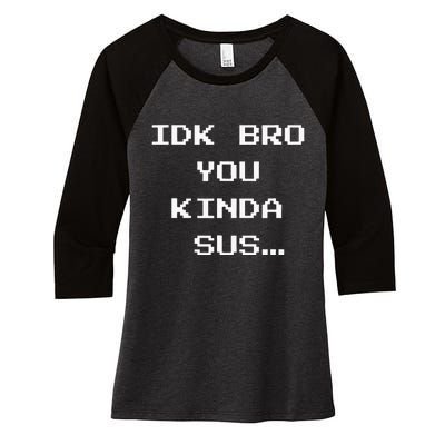 Gaming Meme Impostor Coffee IDK Bro You Kinda Sus Women's Tri-Blend 3/4-Sleeve Raglan Shirt