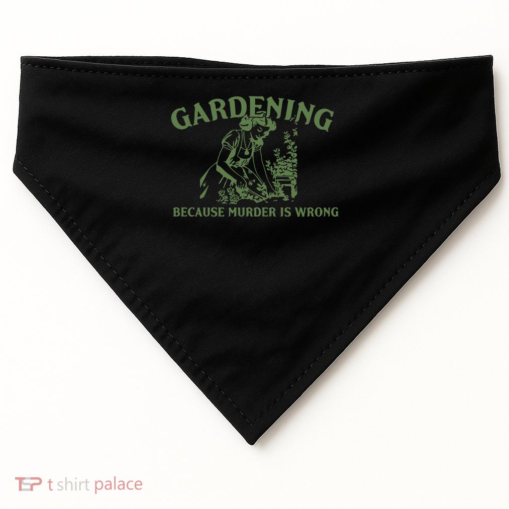 Gardening Murder Is Wrong USA-Made Doggie Bandana