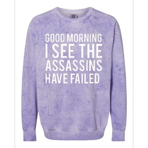 Good Morning I See The Assassins Have Failed Colorblast Crewneck Sweatshirt