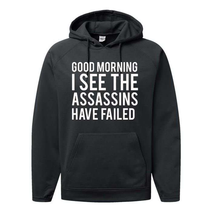 Good Morning I See The Assassins Have Failed Performance Fleece Hoodie