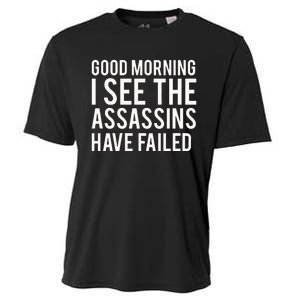 Good Morning I See The Assassins Have Failed Cooling Performance Crew T-Shirt