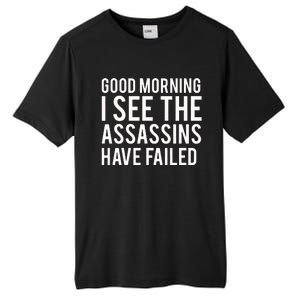 Good Morning I See The Assassins Have Failed Tall Fusion ChromaSoft Performance T-Shirt