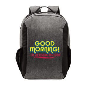 Good Morning! I See The Assassins Have Failed Gift Vector Backpack