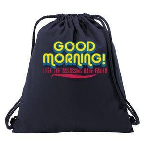 Good Morning! I See The Assassins Have Failed Gift Drawstring Bag