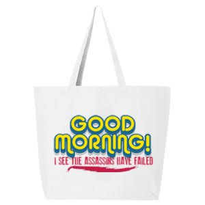 Good Morning! I See The Assassins Have Failed Gift 25L Jumbo Tote