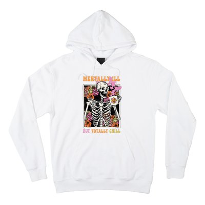 Groovy Mentally Ill But Totally Chill Halloween Skeleton Hoodie